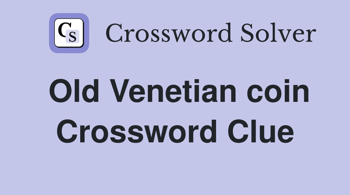 Old Venetian coin Crossword Clue Answers Crossword Solver